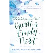 Barbara and Susan's Guide to the Empty Nest by Rainey, Barbara; Yates, Susan, 9780764219191