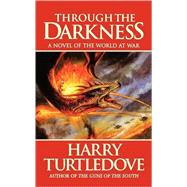 Through the Darkness : A Novel of the World War--and Magic by Turtledove, Harry, 9780812589191