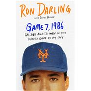 Game 7, 1986 Failure and Triumph in the Biggest Game of My Life by Darling, Ron; Paisner, Daniel, 9781250069191