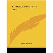 A Letter of Introduction: A Play by Thompson, Sidney, 9781425469191