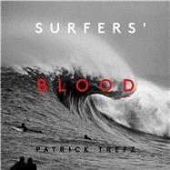 Surfers' Blood by Trefz, Patrick; Brisick, Jamie; Urdinaga, Iigo; Cohen, Margaret, 9781576879191