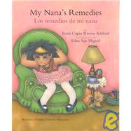 My Nana's Remedies/Los Remedios De Mi Nana by Rivera-Ashford, Roni Capin; San Miguel, Edna, 9781886679191