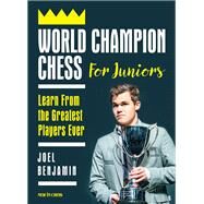 World Champion Chess for Juniors Learn From the Greatest Players Ever by Benjamin, Joel, 9789056919191