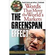The Greenspan Effect: Words That Move the World's Markets by Sicilia, David B.; Cruikshank, Jeffrey L., 9780071349192