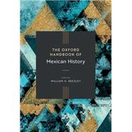 The Oxford Handbook of Mexican History by Beezley, William H., 9780190699192