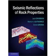 Seismic Reflections of Rock Properties by Jack Dvorkin , Mario A. Gutierrez , Dario Grana, 9780521899192