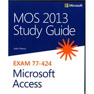 MOS 2013 Study Guide for Microsoft Access by Pierce, John, 9780735669192