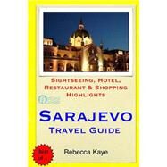 Sarajevo Travel Guide by Kaye, Rebecca, 9781505579192