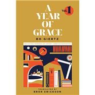 A Year of Grace, Volume 1 Collected Sermons of Advent through Pentecost by Giertz, Bo; Erickson, Bror, 9781948969192