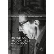 The Political Thought of C.b. Macpherson by Cunningham, Frank, 9783319949192