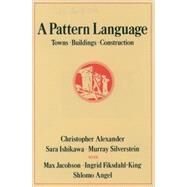 A Pattern Language Towns, Buildings, Construction by Alexander, Christopher, 9780195019193