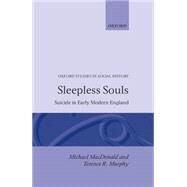 Sleepless Souls Suicide in Early Modern England by MacDonald, Michael; Murphy, Terence R., 9780198229193