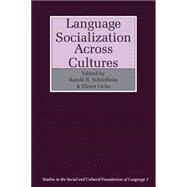Language Socialization Across Cultures by Edited by Bambi B. Schieffelin , Elinor Ochs, 9780521339193