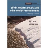 Life in Antarctic Deserts and other Cold Dry Environments: Astrobiological Analogs by Edited by Peter T. Doran , W. Berry  Lyons , Diane M. McKnight, 9780521889193