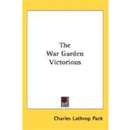 The War Garden Victorious by Pack, Charles Lathrop, 9780548479193