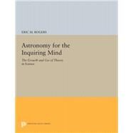 Astronomy for the Inquiring Mind by Rogers, Eric M., 9780691629193