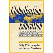 Globalization and Education Integration and Contestation across Cultures by Stromquist, Nelly P.; Monkman, Karen; Blackmore, Jill; Buenfil, Rosa Nidia; Carnoy, Martin; Corneilse, Carol; Currie, Jan; Gough, Noel; Hickling-Hudson, Anne; Odora Hoppers, Catherine A.; Jones, Phillip W.; Kelly, Peter; Kenway, Jane; N. Lee, Molly N.; Mo, 9780847699193