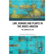Law, Humans and Plants in the Andes-Amazon by Ivn Daro Vargas Roncancio, 9781003849193