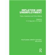 Inflation and Unemployment: Theory, Experience and Policy Making by Argy; Victor E., 9781138659193