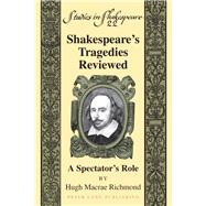 Shakespeares Tragedies Reviewed by Richmond, Hugh Macrae, 9781433129193
