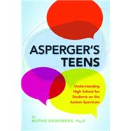 Asperger's Teens Understanding High School for Students on the Autism Spectrum by Grossberg, Blythe, 9781433819193