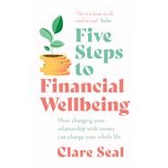 Five Steps to Financial Wellbeing by Clare Seal, 9781472289193