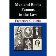 Men and Books Famous in the Law : With an introduction by Harlan F. Stone by Hicks, Frederick C., 9781584779193