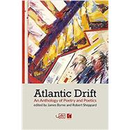 Atlantic Drift: An Anthology of Poetry and Poetics by James Byrne, 9781911469193