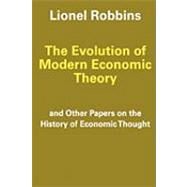 The Evolution of Modern Economic Theory: And Other Papers on the History of Economic Thought by Robbins,Lionel, 9780202309194