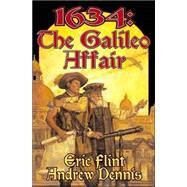 1634 : The Galileo Affair by Flint, Eric; Dennis, Andrew, 9780743499194