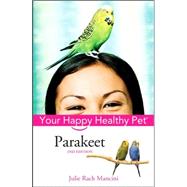 Parakeet Your Happy Healthy Pet by Mancini, Julie Rach, 9780764599194