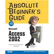 Absolute Beginner's Guide to Microsoft Access 2002 by Harkins, Susan Sales; Gunderloy, Mike, 9780789729194