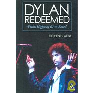 Dylan Redeemed From Highway 61 to Saved by Webb, Stephen H., 9780826419194