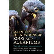 Scientific Foundations of Zoos and Aquariums by Kaufman, Allison B.; Bashaw, Meredith J.; Maple, Terry L., 9781107199194