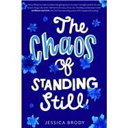 The Chaos of Standing Still by Brody, Jessica, 9781481499194