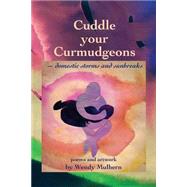 Cuddle Your Curmudgeons by Mulhern, Wendy, 9781494369194
