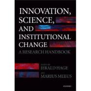 Innovation, Science, and Institutional Change A Research Handbook by Hage, Jerald; Meeus, Marius, 9780199299195