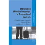Maintaining Minority Languages in Transnational Contexts Australian and European Perspectives by Pauwels, Anne; Winter, Joanne; Lo Bianco, Joseph, 9780230019195