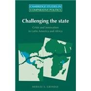 Challenging the State: Crisis and Innovation in Latin America and Africa by Merilee S. Grindle , Edited in association with Ellen Comisso , Peter Hall , Joel Samuel Migdal, 9780521559195