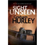Sight Unseen by Hurley, Graham, 9780727889195