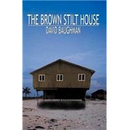 The Brown Stilt House by Baughman, David, 9780741409195