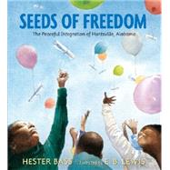 Seeds of Freedom The Peaceful Integration of Huntsville, Alabama by Bass, Hester; Lewis, E. B., 9780763669195