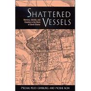 Shattered Vessels : Memory, Identity, and Creation in the Work of David Shahar by Ginsburg, Michal Peled; Ron, Moshe, 9780791459195
