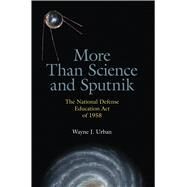More Than Science and Sputnik by Urban, Wayne J., 9780817359195
