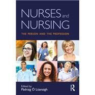 Nurses and Nursing: The Person and the Profession by + Lanaigh; Pdraig, 9781138189195