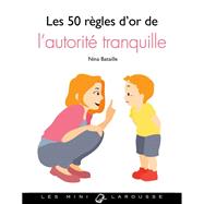 Les 50 rgles d'or de l'autorit tranquille by Nina Bataille, 9782035959195