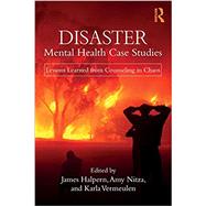 Disaster Mental Health Case Studies by Halpern, James; Nitza, Amy; Vermeulen, Karla, 9781138559196