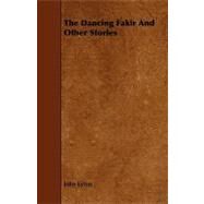The Dancing Fakir and Other Stories by Eyton, John, 9781443789196