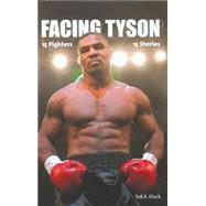 Facing Tyson : Fifteen Fighters, Fifteen Stories by Kluck, Ted A., 9781592289196