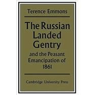 The Russian Landed Gentry and the Peasant Emancipation of 1861 by Terence Emmons, 9780521089197
